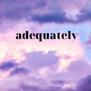 adequately