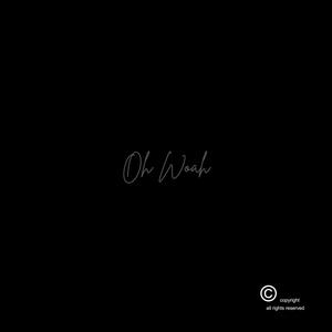 Oh Woah (feat. Chanweezy)