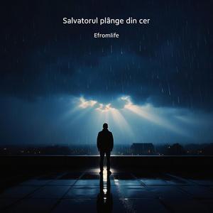 SALVATORUL PLÂNGE DIN CER