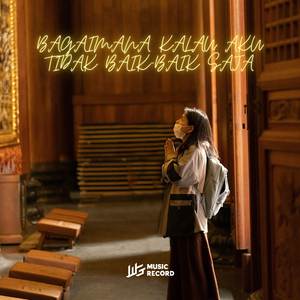 BAGAIMANA KALAU AKU TIDAK BAIK-BAIK SAJA (Instrumental)