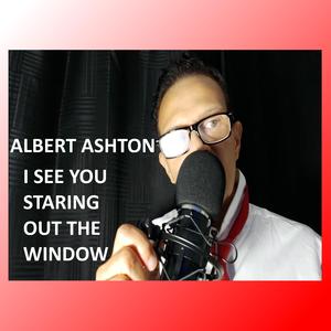 I SEE YOU STARING OUT THE WINDOW