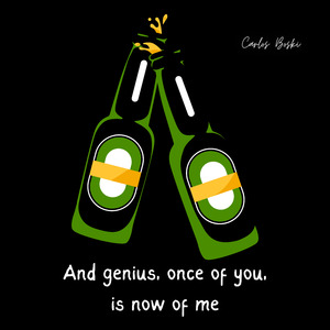 And Genius, Once Of You, Is Now Of Me