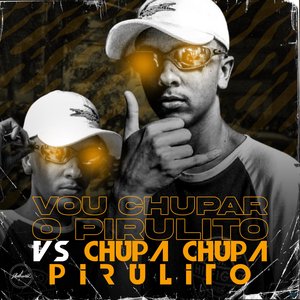 Vou Chupar o Pirulito Vs Chupa Chupa Pirulito (feat. Mc Mr. Bim & Mc Carol)
