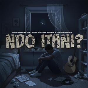 Ndo itani? (feat. OneTime Muimbi & TopCha Noula)