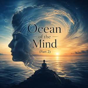 Ocean of the Mind (Part 2) - मनको सागर (भाग २)