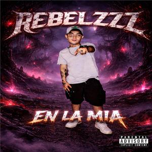 Rebelzzz x En la mia