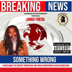 Something Wrong (feat. Jango Fresh)