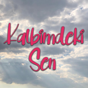 Kalbimdeki Sen