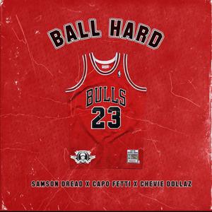 Ball Hard (feat. Capo Fetti & Chevie dollaz)