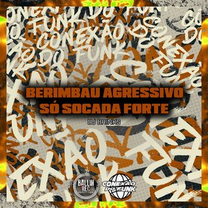 Berimbau Agressivo Só Socada Forte (feat. Mc Bonner)