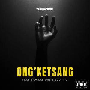 Ong'ketsang (feat. 47Occasions & Scorpio)