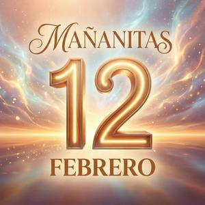 Mañanitas 12 de Febrero