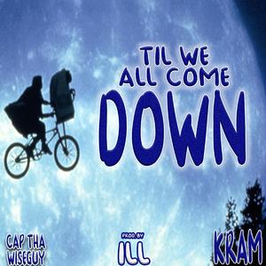 TIL WE ALL COME DOWN (feat. KRAM)