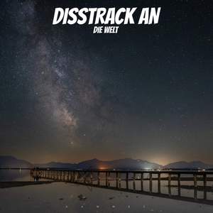 Disstrack an die Welt