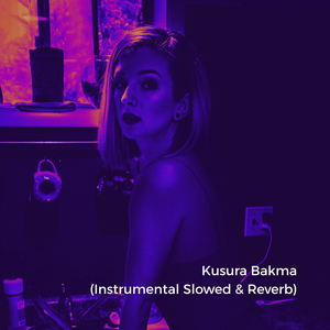 Kusura Bakma (Instrumental Slowed)
