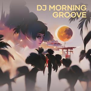 Dj Morning Groove