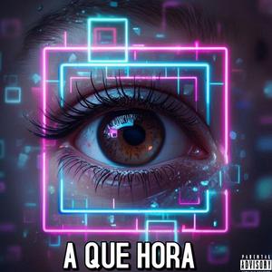 A QUE HORA