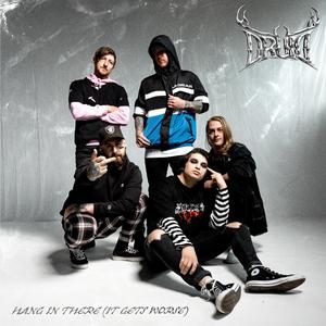 HANG IN THERE (IT GETS WORSE)