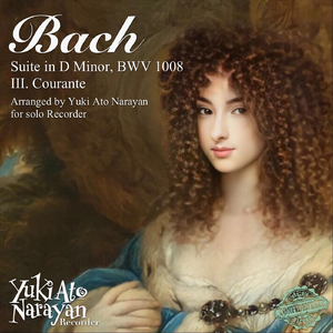 Bach: Suite in D Minor, BWV 1008: III. Courante (Arr. by Yuki Ato Narayan for Solo Recorder)