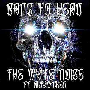 Bang Yo Head (feat. Slyzwicked)