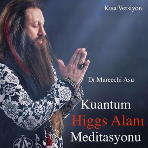 Dr.Mareechi Asu Higgs Alanı Meditasyonu-Kısa Versiyon