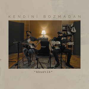 Kendini Bozmadan (Akustik)