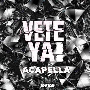 Vete ya! (Acapella)