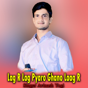 Lag R Lag Pyaro Ghano Laag R