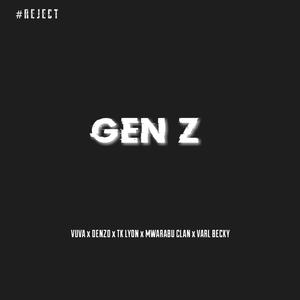 Gen Z (feat. Vuva, Tk Lyon, Mwarabu Clan & Varl Becky)