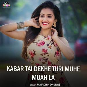 Kabar Tai Dekhe Turi Muhe Muah La