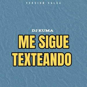 Me Sigue Texteando (Salsa)