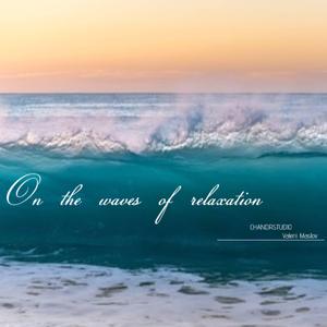 On The Waves Of Relaxation