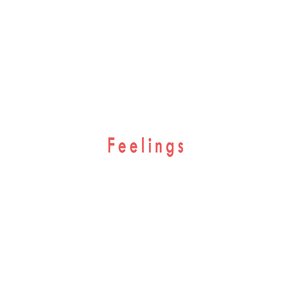 Feelings