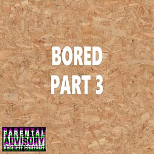 Bored Part 3 (feat. B#3 & Clip Monstar)