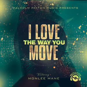 I Love The Way You Move (feat. Monlee Mane)