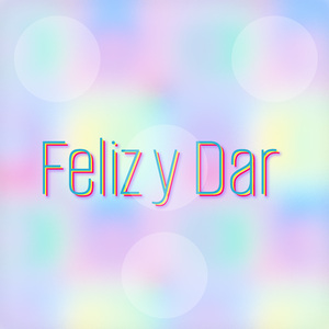 Feliz y Dar