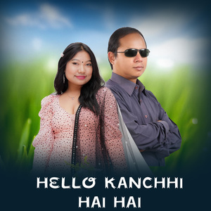 Hello Kanchhi Hai Hai