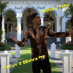 NISCIUN' E' COMM' A TTE' - ANTHONY PETRY