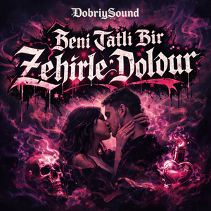 Beni nazik bir zehirle doldur