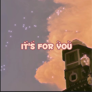 It's For You