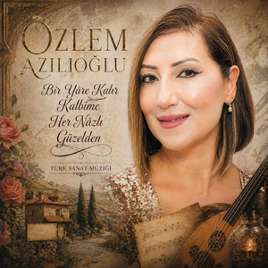 Bir Yâre Kalır Kalbime Nazlı Güzelden