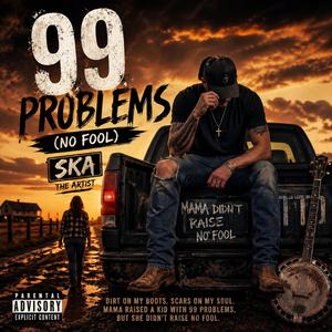 99 PROBLEMS (NO FOOL)