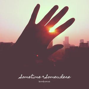 Sometime & Somewhere (with Namo Amitabha)