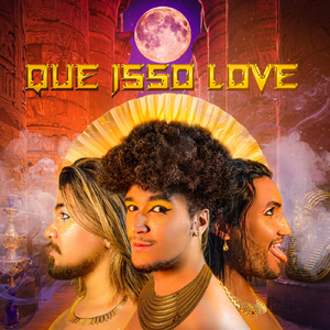 Que Isso Love