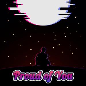 Proud of You