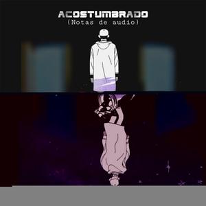 Acostumbrado (Notas de Audio)
