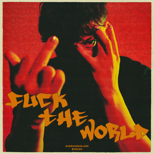 **** the World (feat. Boslen)