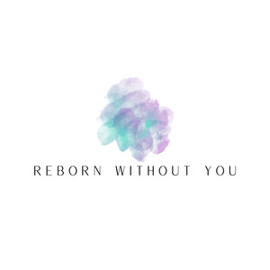 Reborn Without You