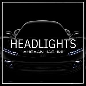 HEADLIGHTS AHSAAN HASHMI
