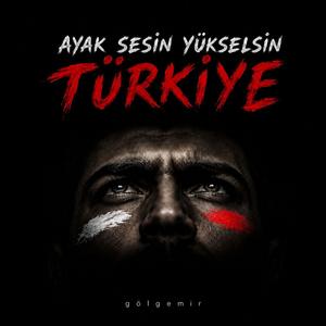Ayak Sesin Yükselsin Türkiye